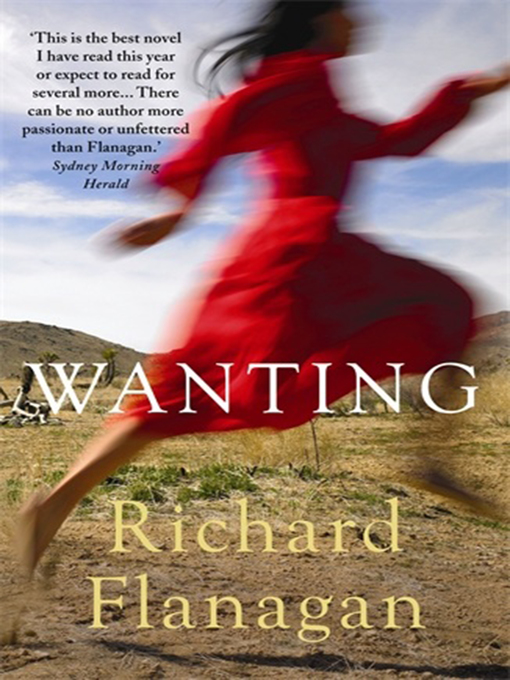 Title details for Wanting by Richard Flanagan - Available